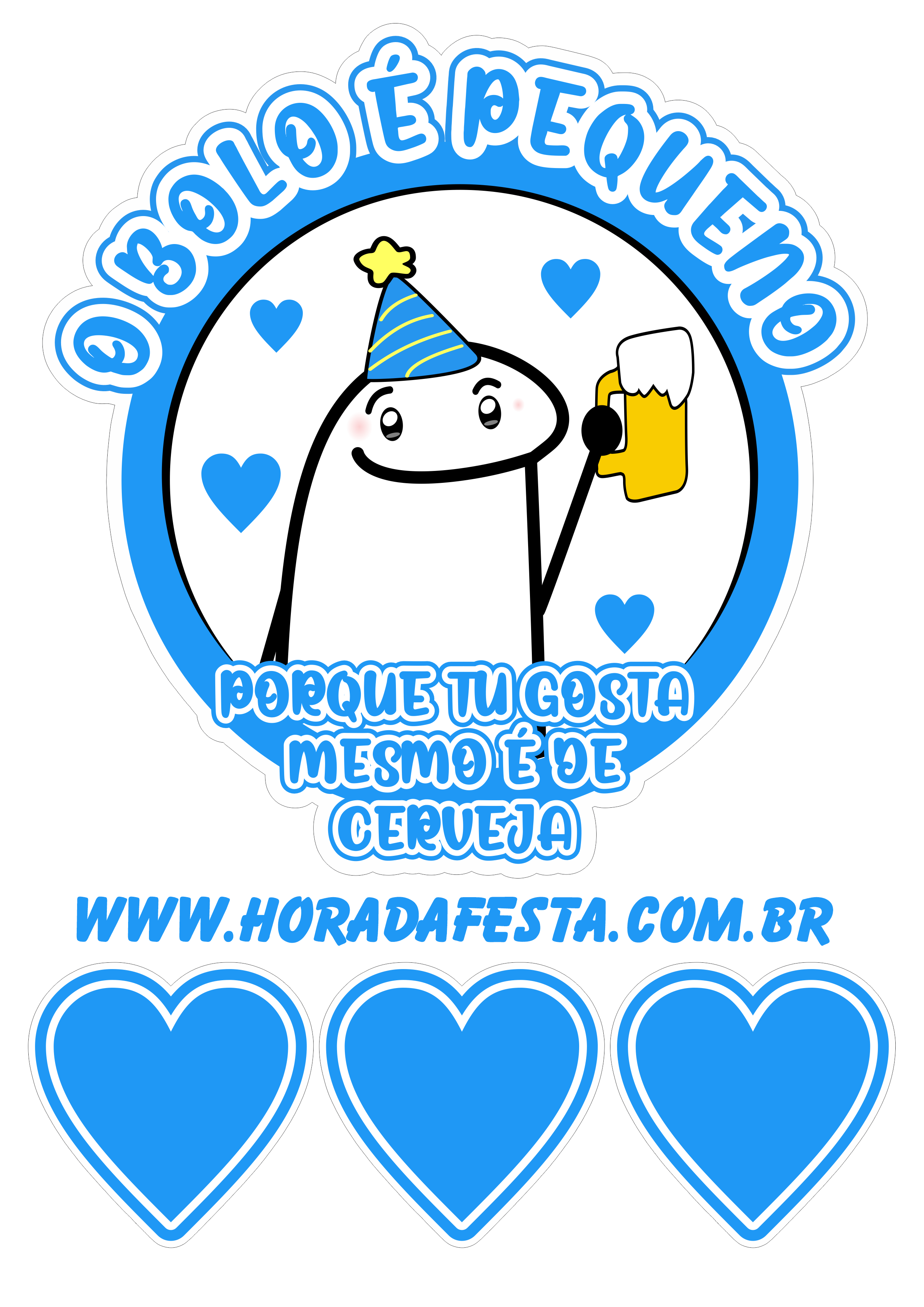 Topo de bolo para imprimir flork frase engraçada o bolo é pequeno porque tu gosta mesmo é de cerveja corações png