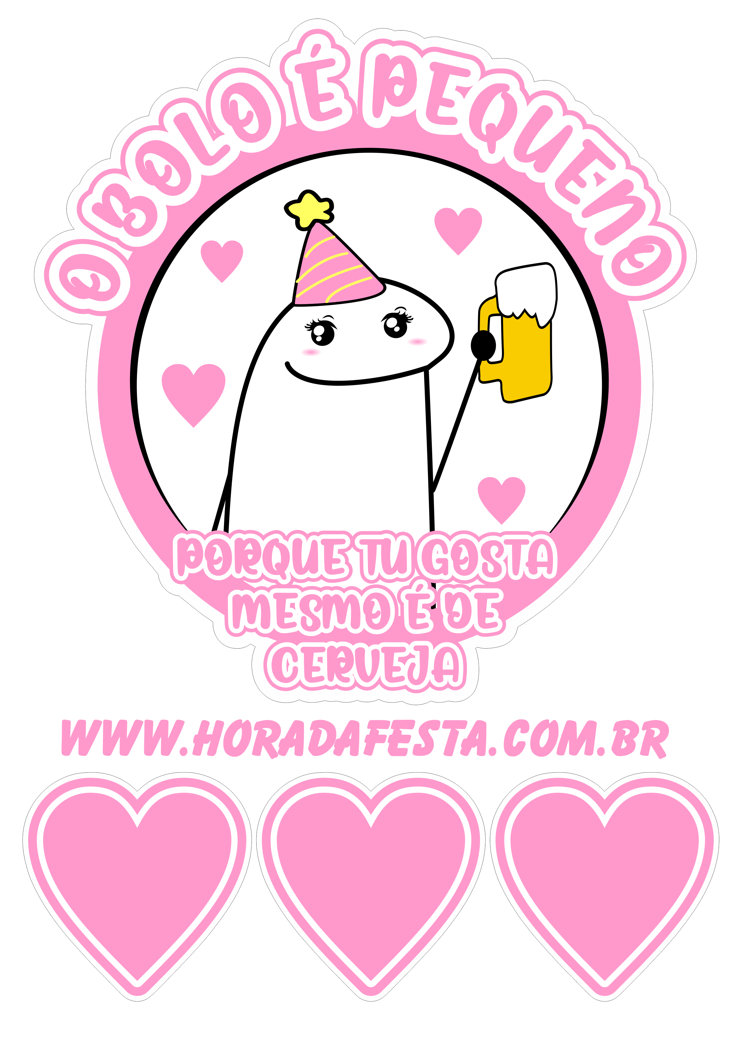 Topo de bolo para imprimir flork frase engraçada o bolo é pequeno porque tu gosta mesmo é de cerveja corações parabéns aniversário rosa png